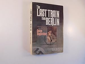 Seller image for The Last Train from Berlin "A Novel about Hitler, the Gestapo, and a Determined Assassin." for sale by A Few Books More. . .