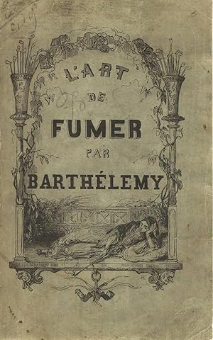 Seller image for L'Art de fumer; ou, La Pipe et le cigare: Poeme en trois chants, suivi de notes for sale by Zamboni & Huntington