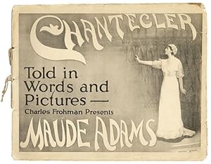 Image du vendeur pour Charles Frohman Presents Maude Adams in Edmond Rostand's Play in Four Acts "Chantecler." Adapted by Louis N. Parker [Cover title: "Chantecler: Told in Words and Pictures] mis en vente par Lorne Bair Rare Books, ABAA