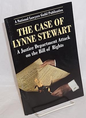 The case of Lynne Stewart: a Justice Department attack on the Bill of Rights