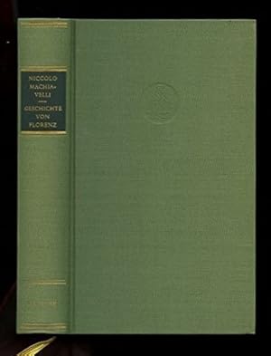 Geschichte von Florenz. Niccolo Machiavelli. Mit e. Nachw. von Kurt Kluxen. [Aus d. Ital. übertr....