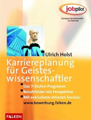 Bild des Verkufers fr Karriereplanung fr Geisteswissenschaftler : das Stufenprogramm zum Erfolg, Berufsfelder mit Perspektive, mit exklusivem Internet-Service: www.bewerbung.falken.de. Jobpilot zum Verkauf von Modernes Antiquariat an der Kyll