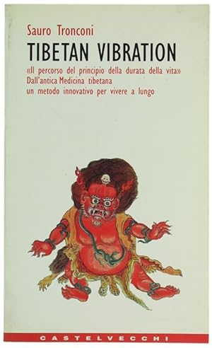TIBETAN VIBRATION. Il percorso del principio della durata della vita. Dall'antica Medicina tibeta...
