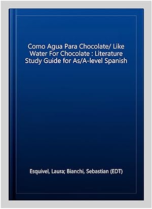 Bild des Verkufers fr Como Agua Para Chocolate/ Like Water For Chocolate : Literature Study Guide for As/A-level Spanish zum Verkauf von GreatBookPrices