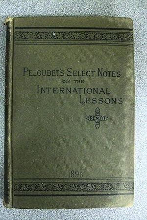 Imagen del vendedor de SELECTED NOTES. A COMMENTARY ON THE INTERNATIONAL LESSONS FOR 1898 TWENTY-FOURTH ANNUAL VOLUME a la venta por Happyfish Books