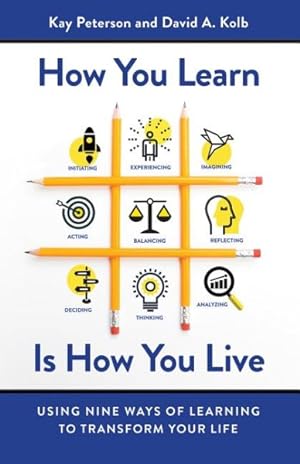 Seller image for How You Learn Is How You Live : Using Nine Ways of Learning to Transform Your Life for sale by GreatBookPrices