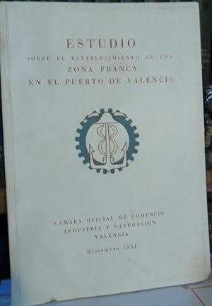 ESTUDIO SOBRE EL ESTABLECIMIENTO DE UNA ZONA FRANCA EN EL PUERTO DE VALENCIA