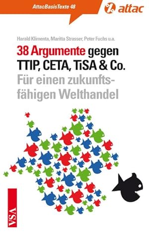 Imagen del vendedor de 38 Argumente gegen TTIP, CETA, TiSA & Co.: Fr einen zukunftsfhigen Welthandel (AttacBasis Texte) a la venta por Che & Chandler Versandbuchhandlung