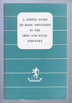 A Simple Guide to the Basic Processes in the Iron and Steel Industry