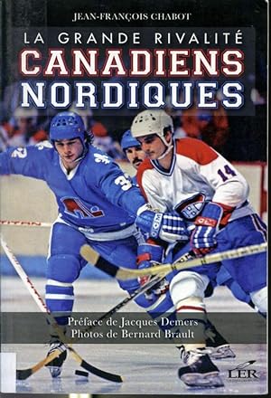 Bild des Verkufers fr La grande rivalit Canadiens Nordiques zum Verkauf von Librairie Le Nord