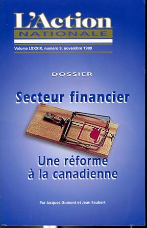 Bild des Verkufers fr L'Action Nationale Volume LXXXIX, numro 9, novembre 1999 - Secteur financier - Une rforme  la canadienne zum Verkauf von Librairie Le Nord