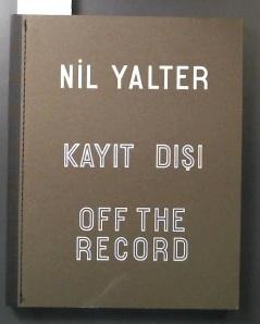 Seller image for Nil Yalter Kayit Disi / Off the Record for sale by Marcus Campbell Art Books