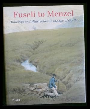 Seller image for Fuseli to Menzel: Drawings and Watercolors in the Age of Goethe for sale by ANTIQUARIAT Franke BRUDDENBOOKS