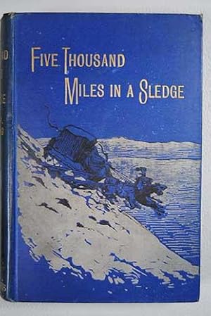 Image du vendeur pour Five thousand miles in a sledge mis en vente par Alcan Libros