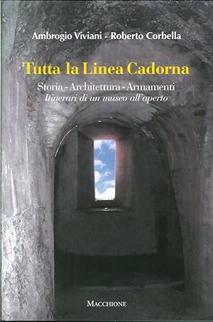Seller image for Tutta la Linea Cadorna. Storia, Architettura, Armamenti Itinerari di un Museo all'Aperto for sale by Libro Co. Italia Srl