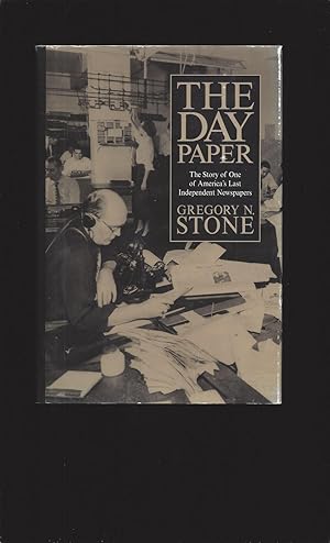 Immagine del venditore per The Day Paper : The Story Of One of America's Last Independent Newspapers (Signed) venduto da Rareeclectic