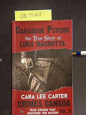 Seller image for Canadian Psycho: The True Story of Luka Magnotta (Crimes Canada: True Crimes That Shocked The Nation) (Volume 5) for sale by Mad Hatter Bookstore