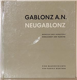 Gablonz a.N. Neugablonz. Mensch und Industrie. Wirklichkeit und Planung. Eine Baugeschichte (= Ga...