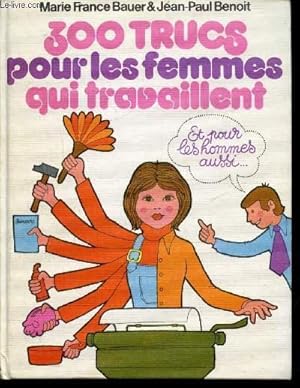 Imagen del vendedor de 300 TRUCS POUR LES FEMMES QUI TRAVAILLENT - ET POUR LES HOMMES AUSSI a la venta por Le-Livre