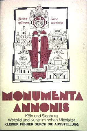 Imagen del vendedor de Monumenta Annonis: Kln und Siegburg, Weltbild und Kunst im hohen Mittelalter; kleiner Fhrer durch die Ausstellung. a la venta por books4less (Versandantiquariat Petra Gros GmbH & Co. KG)