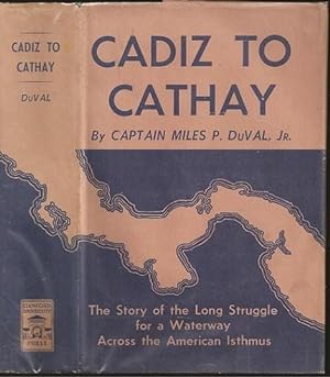 Seller image for Cadiz to Cathay: The Story of the Long Diplomatic Struggle for the Panama Canal for sale by The Book Collector, Inc. ABAA, ILAB