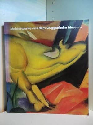 Seller image for Meisterwerke aus dem Guggenheim-Museum. Ausstellung in der Hamburger Kunsthalle, 30. Juni bis 25. September 1994 for sale by Antiquariat Weber