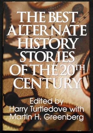 Seller image for The Best Alternate History Stories of the 20th Century; edited by Harry Turtledove with Martin H. Greenberg for sale by Classic Books and Ephemera, IOBA