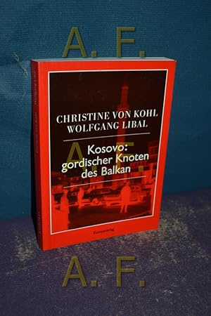 Bild des Verkufers fr Kosovo : gordischer Knoten des Balkan. zum Verkauf von Antiquarische Fundgrube e.U.