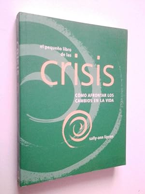 Image du vendeur pour El pequeo libro de las crisis. Cmo afrontar los cambios en la vida mis en vente par MAUTALOS LIBRERA