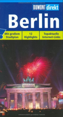 Berlin : [mit großem Stadtplan ; 12 Highligths ; topaktuelle Internet-Links]. DuMont direkt