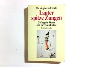 Bild des Verkufers fr Lauter spitze Zungen : geflgelte Worte und ihre Geschichte. Beck'sche Reihe ; 1186 zum Verkauf von Antiquariat Buchhandel Daniel Viertel