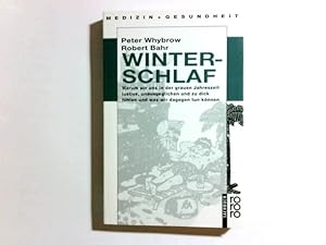 Bild des Verkufers fr Winterschlaf : warum wir uns in der grauen Jahreszeit lustlos, unausgeglichen und zu dick fhlen und was wir dagegen tun knnen. Peter Whybrow ; Robert Bahr. Aus dem Engl. von Anni Pott / Rororo ; 9131 : rororo-Sachbuch : Medizin und Gesundheit zum Verkauf von Antiquariat Buchhandel Daniel Viertel