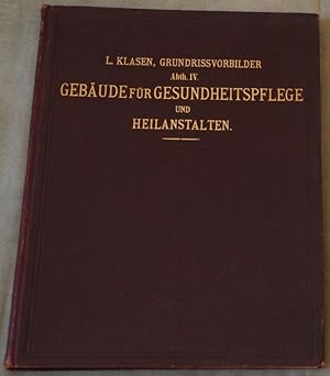 Grundriss-Vorbilder von Gebäuden für Gesundheitspflege und Heilanstalten. Handbuch für Baubehörde...
