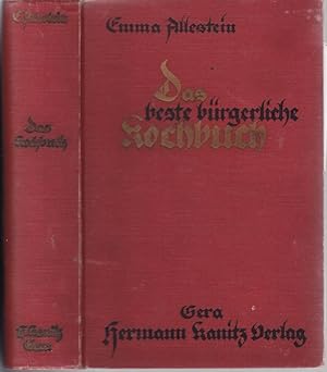 Das beste bürgerliche Kochbuch. Das Handbuch für jede Hausfrau und Köchin, unentbehrlich für Anfä...