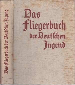 Das FLIEGERBUCH der deutschen Jugend. Zusammensgest. v. O.Winter. Neu bearb. v. S.Winter.