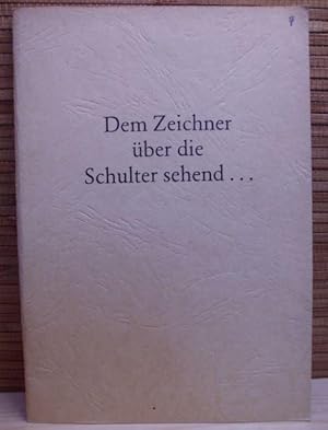 Bild des Verkufers fr Dem Zeichner ber die Schulter sehend. zum Verkauf von Araki Antiquariat Georg Dehn