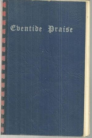 Imagen del vendedor de EVENTIDE PRAISE A Book Especially Designed for the Sunday Evening Service a la venta por Gibson's Books