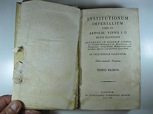 Imagen del vendedor de INSTITUTIONUM IMPERIALIUM LIBRI IV. ARNOLDI VINNII J. C. NOTIS ILLUSTRATI. ACCEDUNT IN EOSDEM LIBROS JO. GOTTLIEB HEINECCII J. C. RECITATIONES, ET SINTAGMATIS ANTIQUITATUM ROMANARUM COMPENDIUM SUIS LOCIS PARTICULATIM APPOSITUM. IN USUM SCHOLAE VALENTINAE.: TOM. 1 a la venta por Costa LLibreter