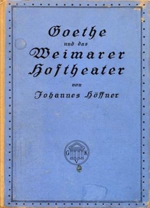 Goethe und das Weimarer Hoftheater.