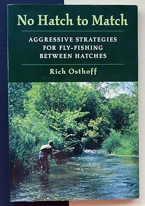 No Hatch to Match. Agressive strategies for fly-fishing between hatches.