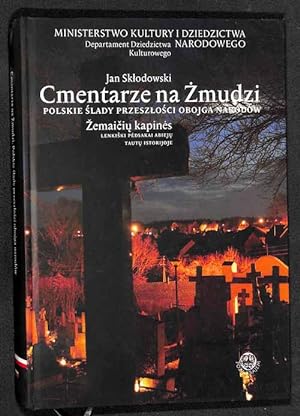 Cmentarze na Zmudzi : polskie slady przeszlosci obojga narodów.