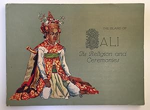 The Island of Bali - Its Religion and Ceremonies