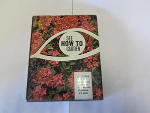Seller image for See how to garden: 600 photographs and diagrams in strip series of gardening at a glance for sale by Goldstone Rare Books
