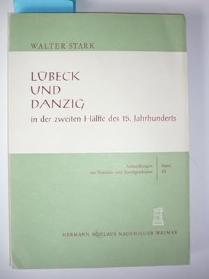 Lübeck und Danzig in der zweiten Hälfte des 15. Jahrhunderts. Untersuchungen zum Verhältnis der w...