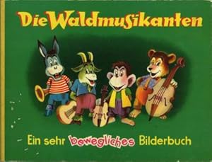 Die Waldmusikanten. Ein sehr bewegliches Bilderbuch. (Bilder - Dolfi Vort. Text - Ellen Kahr).