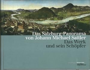 Bild des Verkufers fr Das Salzburg-Panorama von Johann Michael Sattler. Band 1: Das Werk und sein Schpfer. zum Verkauf von Antiquariat Weinek