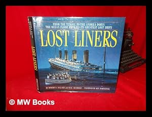 Image du vendeur pour Lost liners : from the Titanic to the Andrea Doria the ocean floor reveals its greatest lost ships mis en vente par MW Books