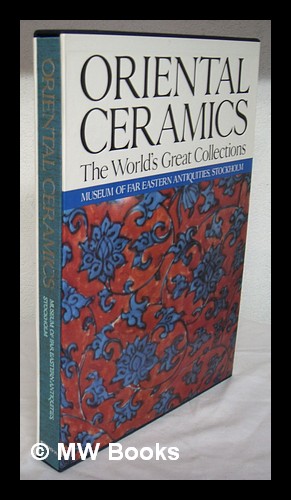 Seller image for Oriental ceramics : the world's great collections. Volume 8 : Museum of Far Eastern Antiquities, Stockholm for sale by MW Books