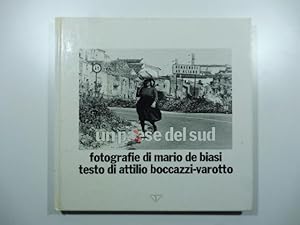 In paese del sud. Fotografie di Mario De Biasi. Testo di Attilio Boccazzi - Varotto