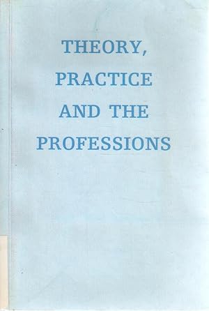 Image du vendeur pour Theory, Practice and the Professions mis en vente par Snookerybooks